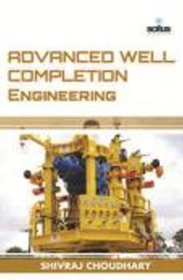 Advanced Well Completion Engineering (Hardback)