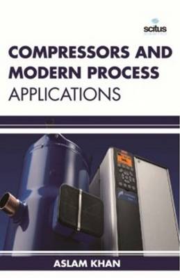 Compressors & Modern Process Applications (Hardback)