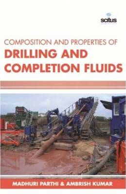 Composition & Properties of Drilling & Completion Fluids (Hardback)