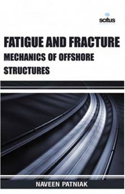 Fatigue & Fracture Mechanics of Offshore Structures (Hardback)