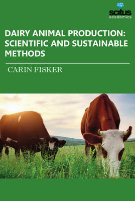 Dairy Animal Production: Scientific & Sustainable Methods (Hardback)