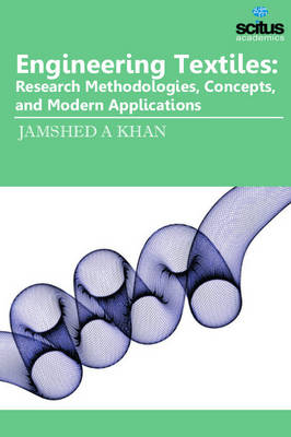 Engineering Textiles: Research Methodologies, Concepts & Modern Applications (Hardback)