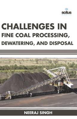 Challenges in Fine Coal Processing, Dewatering, and Disposal (Hardback)