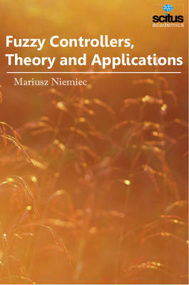 Fuzzy Controllers, Theory & Applications (Hardback)