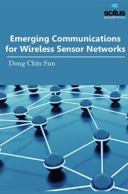 Emerging Communications for Wireless Sensor Networks (Hardback)