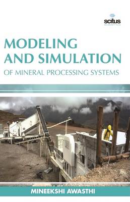 Modeling and Simulation of Mineral Processing Systems (Hardback)