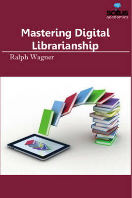 Mastering Digital Librarianship (Hardback)