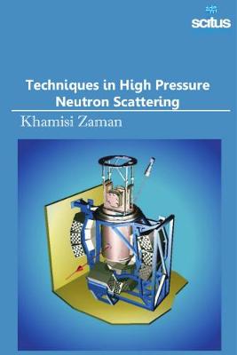 Techniques in High Pressure Neutron Scattering (Hardback)