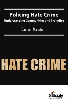 Policing Hate Crime: Understanding Communities & Prejudice (Hardback)