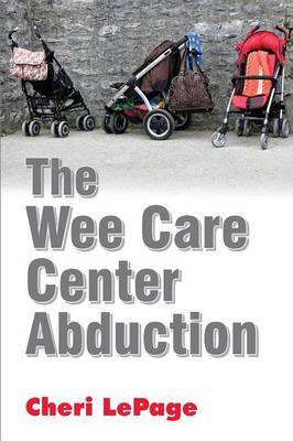 The Wee Care Center Abduction (Paperback)