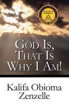 God Is, That Is Why I Am!: Dyslexia Friendly Edition (Paperback)