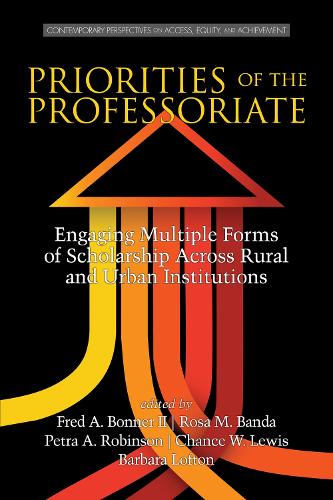 Priorities of the Professoriate: Engaging Multiple Forms of Scholarship Across Rural and Urban Institutions - Contemporary Perspectives on Access, Equity and Achievement (Hardback)