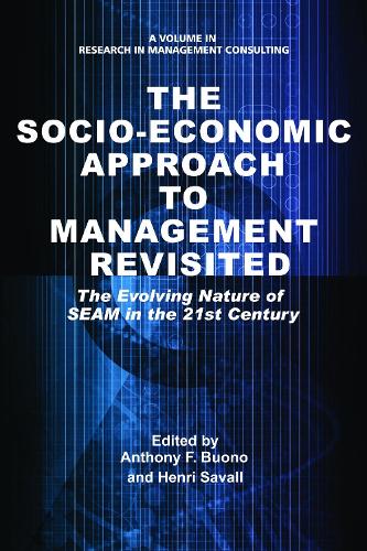 The Socio-Economic Approach to Management Revisited: The Evolving Nature of SEAM in the 21st Century - Research in Management Consulting (Paperback)