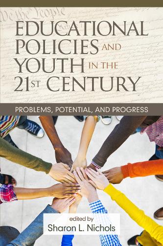 Educational Policies and Youth in the 21st Century: Problems, Potential, and Progress (Hardback)