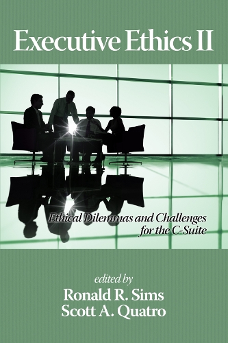 Executive Ethics II: Ethical Dilemmas and Challenges for the C Suite (Paperback)