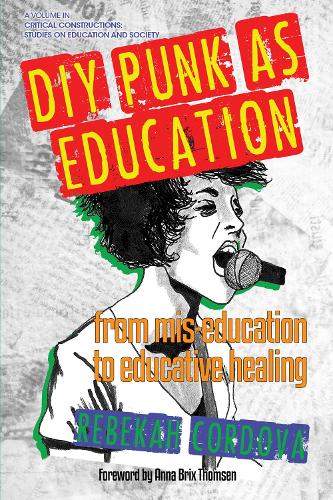 DIY Punk as Education: From Mis-education to Educative Healing - Critical Constructions: Studies on Education and Society (Paperback)