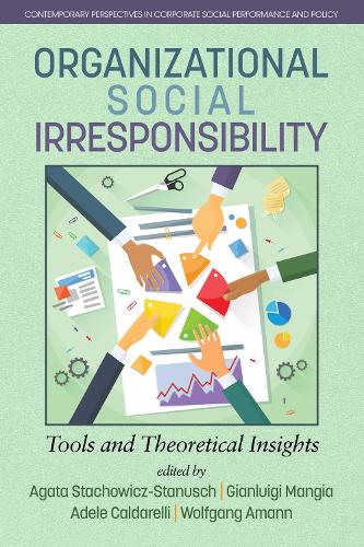 Organizational Social Irresponsibility: Tools and Theoretical Insights - Contemporary Perspectives in Corporate Social Performance and Policy (Paperback)