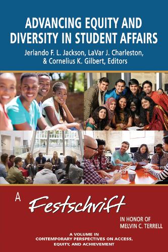 Advancing Equity and Diversity in Student Affairs: A Festschrift in Honor of Melvin C. Terrell - Contemporary Perspectives on Access, Equity and Achievement (Paperback)