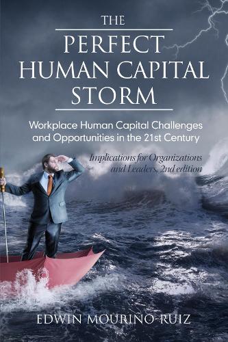 The Perfect Human Capital Storm: Workplace Human Capital Challenges and Opportunities in the 21st Century (Paperback)