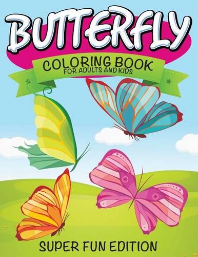 Butterfly Coloring Book for Adults and Kids: Super Fun Edition (Paperback)