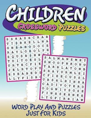 Children Crossword Puzzles: Word Play and Puzzles Just for Kids (Paperback)