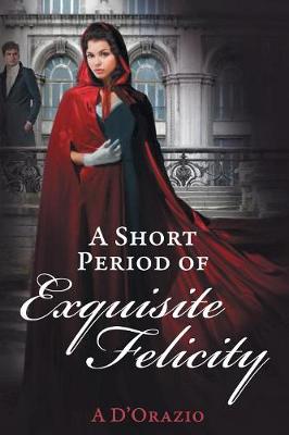 A Short Period of Exquisite Felicity (Paperback)