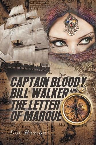Captain Bloody Bill Walker and the Letter of Marque (Paperback)