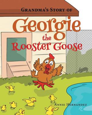 Grandma's Story of Georgie the Rooster Goose (Paperback)