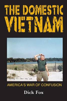 The Domestic Vietnam: America's War of Confusion (Paperback)