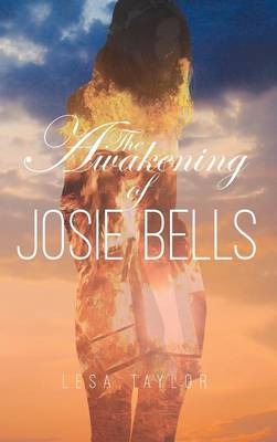 The Awakening of Josie Bells (Hardback)