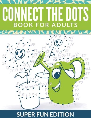 Connect the Dots Book for Adults: Super Fun Edition (Paperback)