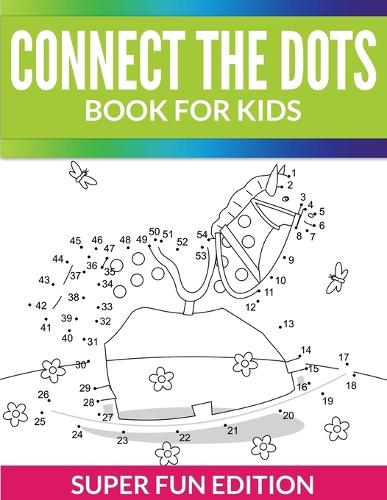 Connect the Dots Book for Kids: Super Fun Edition (Paperback)
