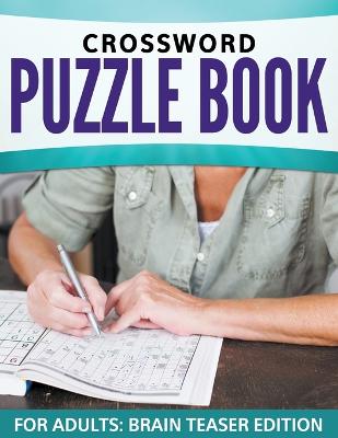 Crossword Puzzle Book for Adults: Brain Teaser Edition (Paperback)