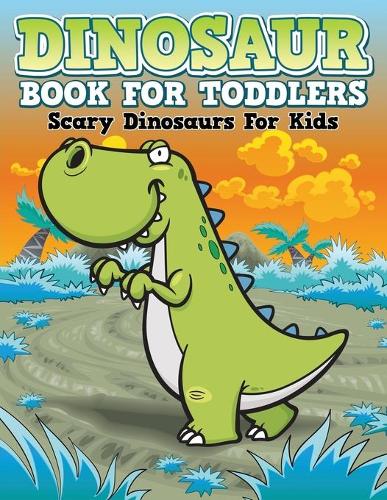 Dinosaur Coloring Book for Toddlers: Scary Dinosaurs for Kids (Paperback)