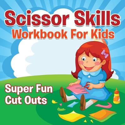 Scissor Skills Workbook for Kids: Super Fun Cut Outs (Paperback)