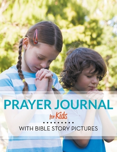 Prayer Journal for Kids: With Bible Story Pictures (Paperback)