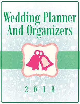 Wedding Planner and Organizers 2018 (Paperback)