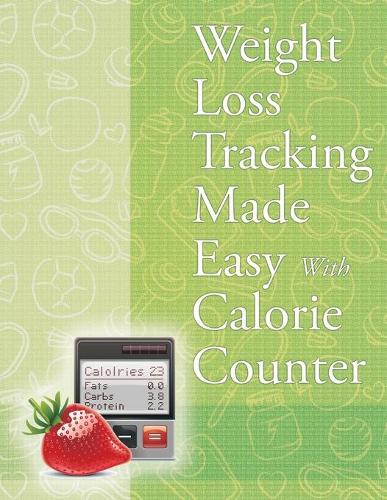 Weight Loss Tracking Made Easy with Calorie Counter (Paperback)