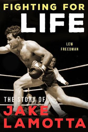 Fighting For Life: The Story of Jake LaMotta (Paperback)