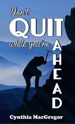 Don't Quit While You're Ahead (Hardback)