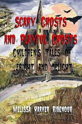 Scary Ghosts and Playful Ghosts: Children's Tales of Fright and Delight (Hardback)
