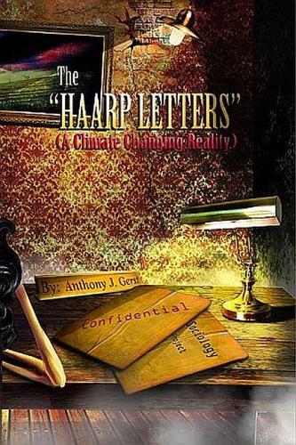 The Haarp Letters: A Climate Changing Reality - Climate Sociology 1 (Hardback)