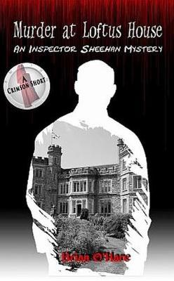 Murder at Loftus House - Inspector Sheehan Mystery 1 (Hardback)