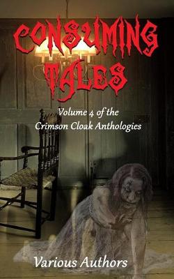 Consuming Tales - Crimson Cloak Anthologies 4 (Paperback)