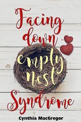 Facing Down Empty Nest Syndrome (Paperback)