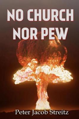 No Church Nor Pew - Poetry by Peter Jacob Streitz 3 (Paperback)