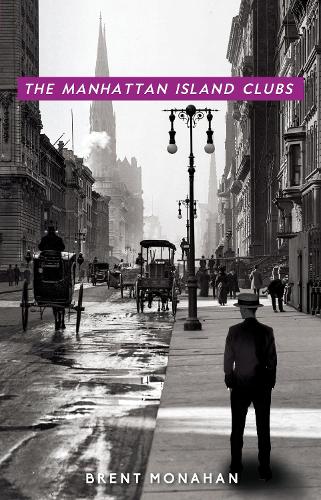 The Manhattan Island Clubs: A John Le Brun Novel, Book 3 - A John Le Brun Novel 3 (Hardback)