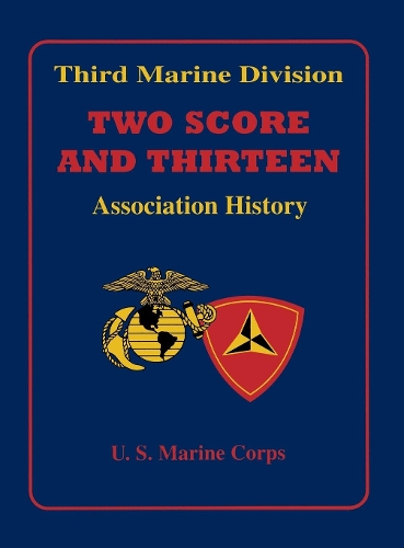 Third Marine Division: Two Score and Thirteen Association History, 1949-2002 (Paperback)