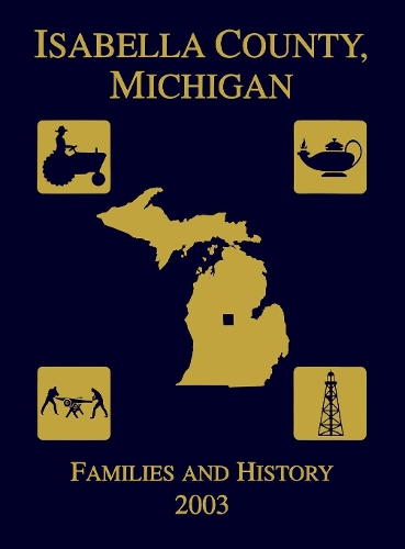 Isabella County, Michigan: Families & History 2003 (Paperback)