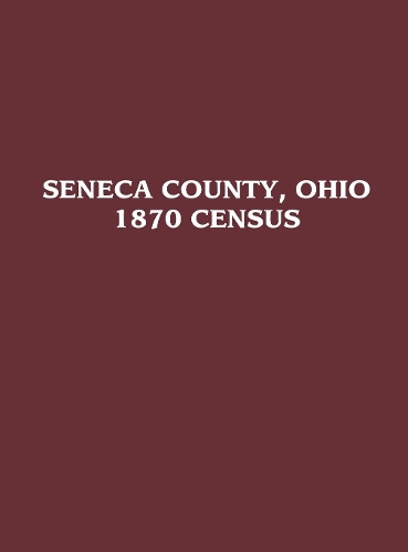 Seneca County, Ohio: 1870 Census (Hardback)